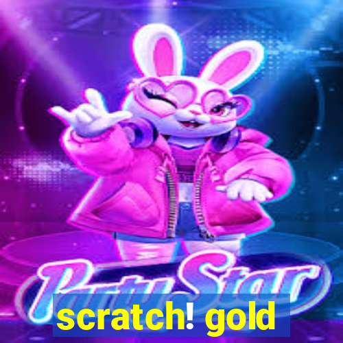 scratch! gold